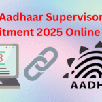 Aadhaar Supervisor Recruitment 2025 Online Apply