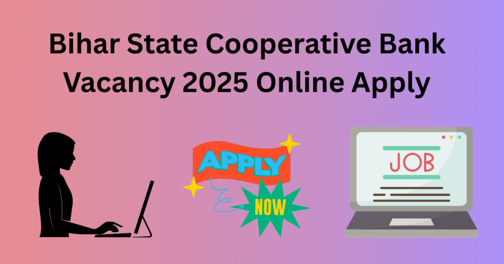 Bihar State Cooperative Bank Vacancy 2025 Online Apply
